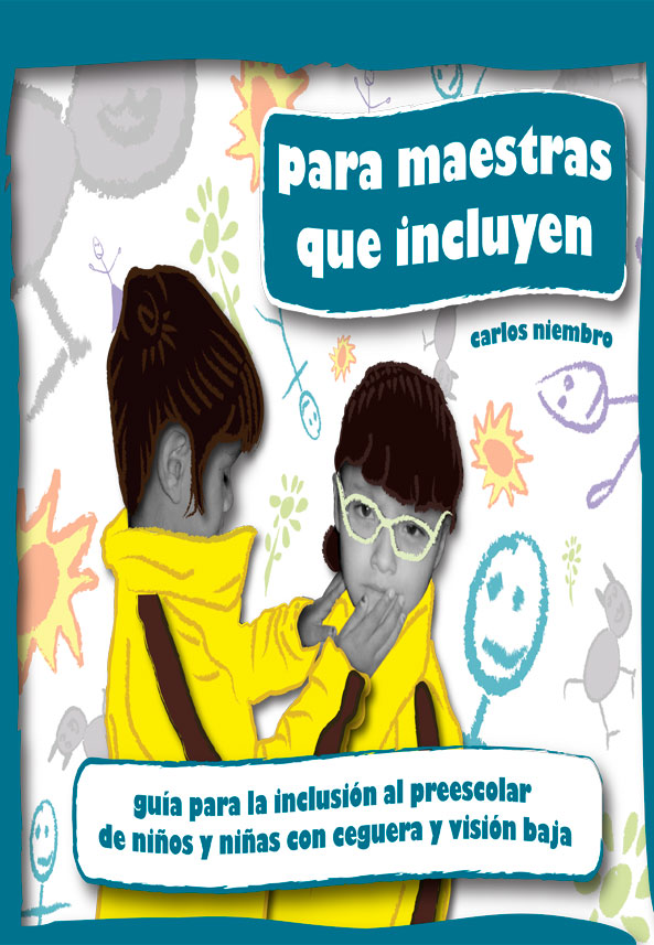 Para maestras que incluyen Guía para la inclusión al preescolar de niños y niñas con ceguera o visión baja